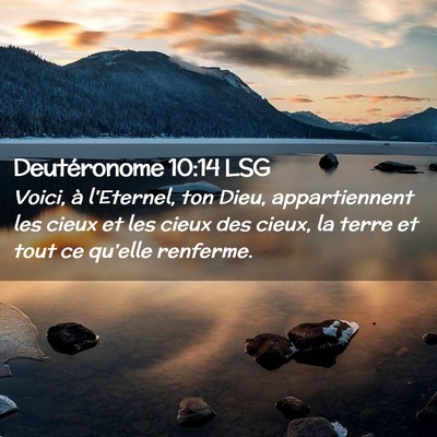 Picture 02 - Deutéronome 10:14 LSG - Voici, à l'Eternel, ton Dieu, appartiennent les - Bible Verse Picture