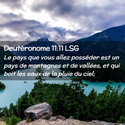Picture 02 - Deutéronome 11:11 LSG - Le pays que vous allez posséder est un pays de - Bible Verse Picture