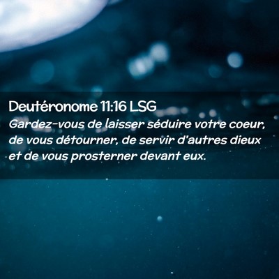 Picture 02 - Deutéronome 11:16 LSG - Gardez-vous de laisser séduire votre coeur, de - Bible Verse Picture