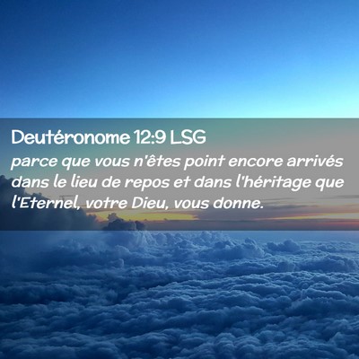 Picture 02 - Deutéronome 12:9 LSG - parce que vous n'êtes point encore arrivés dans - Bible Verse Picture