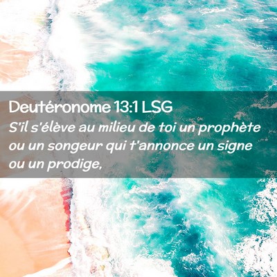 Picture 02 - Deutéronome 13:1 LSG - S'il s'élève au milieu de toi un prophète ou - Bible Verse Picture