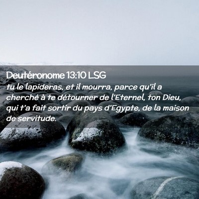 Picture 02 - Deutéronome 13:10 LSG - tu le lapideras, et il mourra, parce qu'il a - Bible Verse Picture