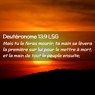 Picture 02 - Deutéronome 13:9 LSG - Mais tu le feras mourir; ta main se lèvera la - Bible Verse Picture
