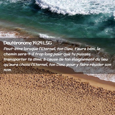 Picture 02 - Deutéronome 14:24 LSG - Peut-être lorsque l'Eternel, ton Dieu, t'aura - Bible Verse Picture