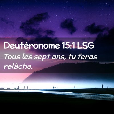 Picture 02 - Deutéronome 15:1 LSG - Tous les sept ans, tu feras - Bible Verse Picture