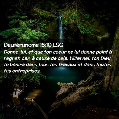Picture 02 - Deutéronome 15:10 LSG - Donne-lui, et que ton coeur ne lui donne point à - Bible Verse Picture
