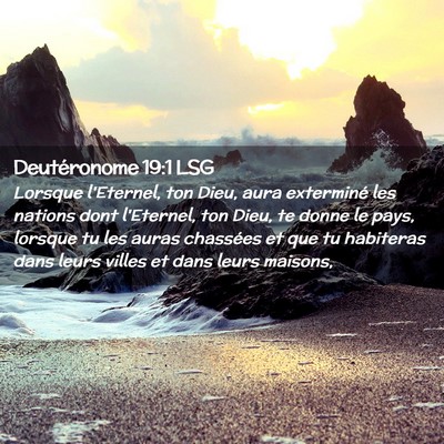Picture 02 - Deutéronome 19:1 LSG - Lorsque l'Eternel, ton Dieu, aura exterminé les - Bible Verse Picture
