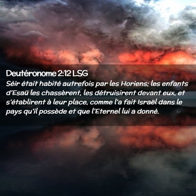 Picture 02 - Deutéronome 2:12 LSG - Séir était habité autrefois par les Horiens; - Bible Verse Picture