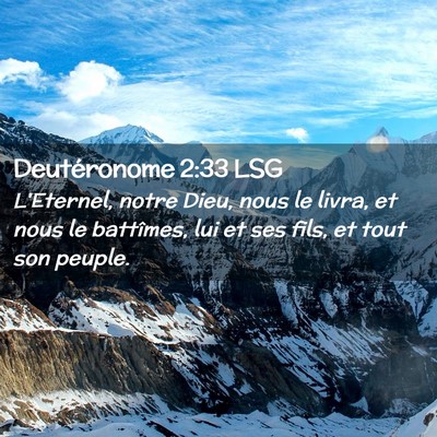 Picture 02 - Deutéronome 2:33 LSG - L'Eternel, notre Dieu, nous le livra, et nous le - Bible Verse Picture