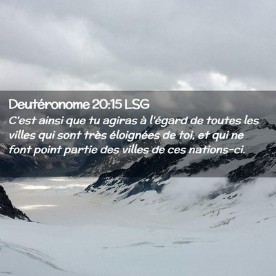 Picture 02 - Deutéronome 20:15 LSG - C'est ainsi que tu agiras à l'égard de toutes - Bible Verse Picture