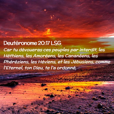 Picture 02 - Deutéronome 20:17 LSG - Car tu dévoueras ces peuples par interdit, les - Bible Verse Picture
