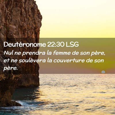 Picture 02 - Deutéronome 22:30 LSG - Nul ne prendra la femme de son père, et ne - Bible Verse Picture