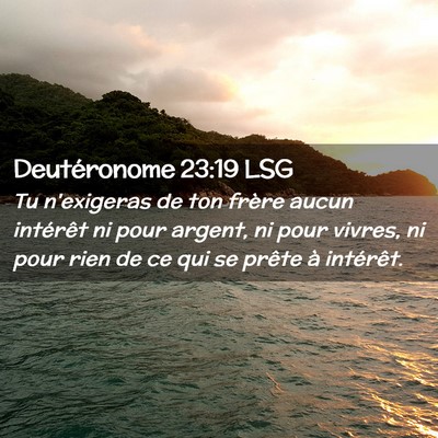 Picture 02 - Deutéronome 23:19 LSG - Tu n'exigeras de ton frère aucun intérêt ni - Bible Verse Picture