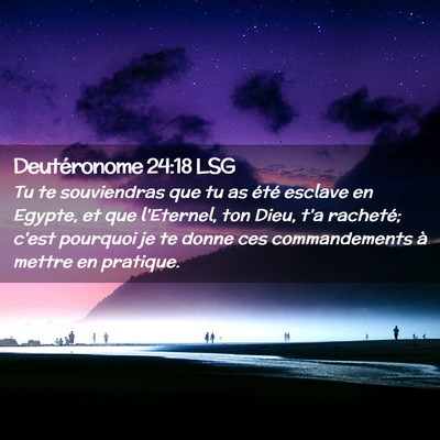 Picture 02 - Deutéronome 24:18 LSG - Tu te souviendras que tu as été esclave en - Bible Verse Picture