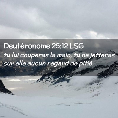 Picture 02 - Deutéronome 25:12 LSG - tu lui couperas la main, tu ne jetteras sur elle - Bible Verse Picture