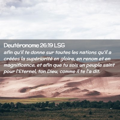 Picture 02 - Deutéronome 26:19 LSG - afin qu'il te donne sur toutes les nations qu'il - Bible Verse Picture