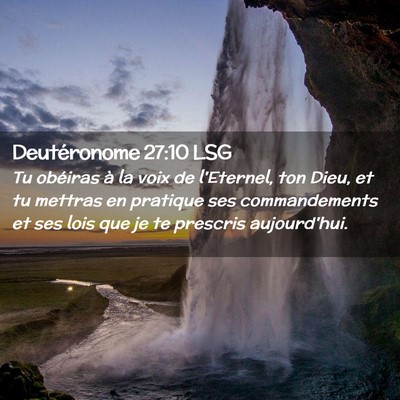 Picture 02 - Deutéronome 27:10 LSG - Tu obéiras à la voix de l'Eternel, ton Dieu, et - Bible Verse Picture