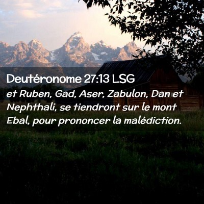 Picture 02 - Deutéronome 27:13 LSG - et Ruben, Gad, Aser, Zabulon, Dan et Nephthali, - Bible Verse Picture