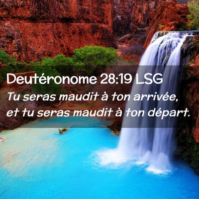 Picture 02 - Deutéronome 28:19 LSG - Tu seras maudit à ton arrivée, et tu seras - Bible Verse Picture
