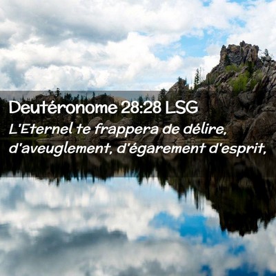 Picture 02 - Deutéronome 28:28 LSG - L'Eternel te frappera de délire, d'aveuglement, - Bible Verse Picture