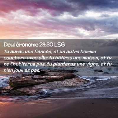 Picture 02 - Deutéronome 28:30 LSG - Tu auras une fiancée, et un autre homme couchera - Bible Verse Picture