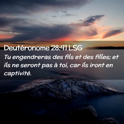 Picture 02 - Deutéronome 28:41 LSG - Tu engendreras des fils et des filles; et ils ne - Bible Verse Picture