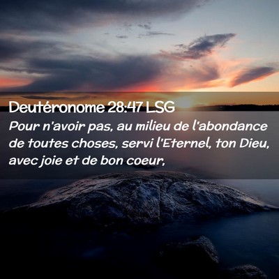 Picture 02 - Deutéronome 28:47 LSG - Pour n'avoir pas, au milieu de l'abondance de - Bible Verse Picture