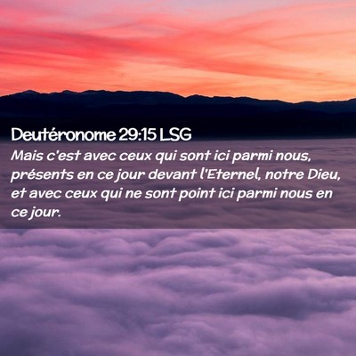 Picture 02 - Deutéronome 29:15 LSG - Mais c'est avec ceux qui sont ici parmi nous, - Bible Verse Picture