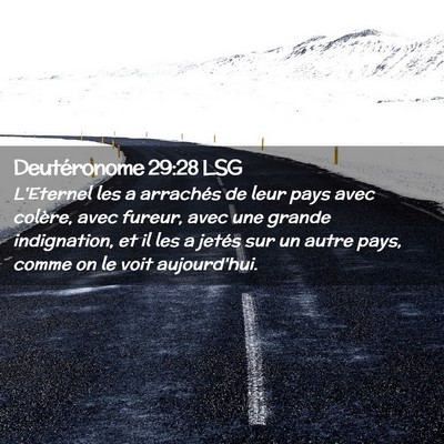 Picture 02 - Deutéronome 29:28 LSG - L'Eternel les a arrachés de leur pays avec - Bible Verse Picture