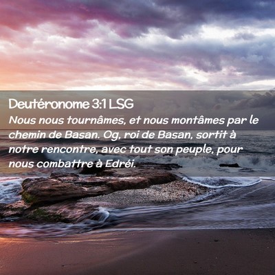 Picture 02 - Deutéronome 3:1 LSG - Nous nous tournâmes, et nous montâmes par le - Bible Verse Picture