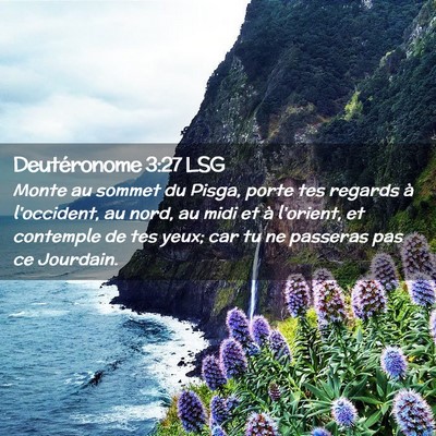 Picture 02 - Deutéronome 3:27 LSG - Monte au sommet du Pisga, porte tes regards à - Bible Verse Picture