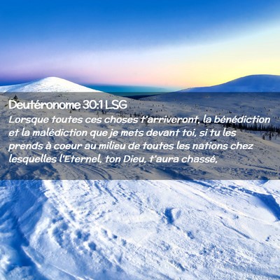 Picture 02 - Deutéronome 30:1 LSG - Lorsque toutes ces choses t'arriveront, la - Bible Verse Picture