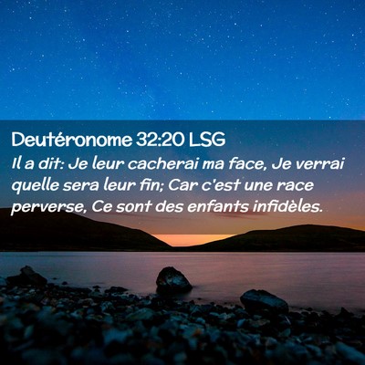 Picture 02 - Deutéronome 32:20 LSG - Il a dit: Je leur cacherai ma face, Je verrai - Bible Verse Picture