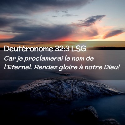 Picture 02 - Deutéronome 32:3 LSG - Car je proclamerai le nom de l'Eternel. Rendez - Bible Verse Picture