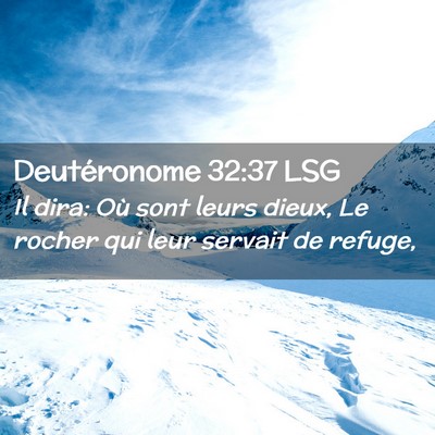 Picture 02 - Deutéronome 32:37 LSG - Il dira: Où sont leurs dieux, Le rocher qui leur - Bible Verse Picture
