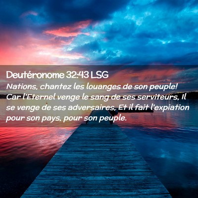 Picture 02 - Deutéronome 32:43 LSG - Nations, chantez les louanges de son peuple! Car - Bible Verse Picture