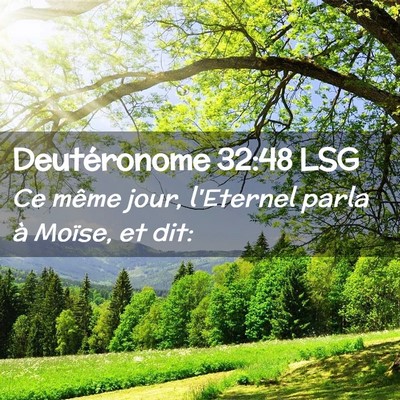 Picture 02 - Deutéronome 32:48 LSG - Ce même jour, l'Eternel parla à Moïse, et - Bible Verse Picture