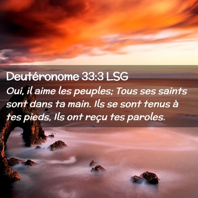Picture 02 - Deutéronome 33:3 LSG - Oui, il aime les peuples; Tous ses saints sont - Bible Verse Picture