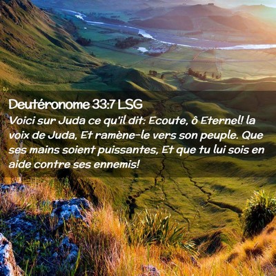 Picture 02 - Deutéronome 33:7 LSG - Voici sur Juda ce qu'il dit: Ecoute, ô Eternel! - Bible Verse Picture
