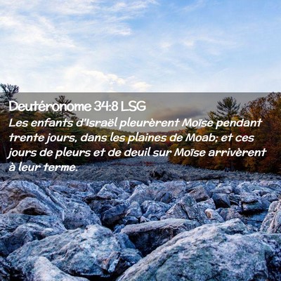 Picture 02 - Deutéronome 34:8 LSG - Les enfants d'Israël pleurèrent Moïse pendant - Bible Verse Picture