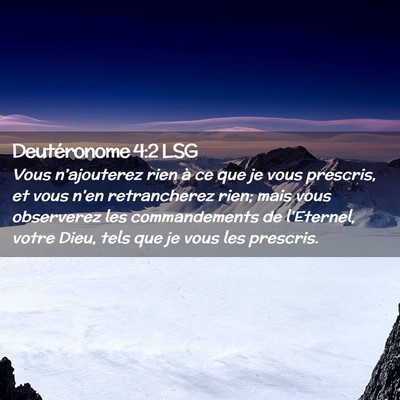 Picture 02 - Deutéronome 4:2 LSG - Vous n'ajouterez rien à ce que je vous prescris, - Bible Verse Picture