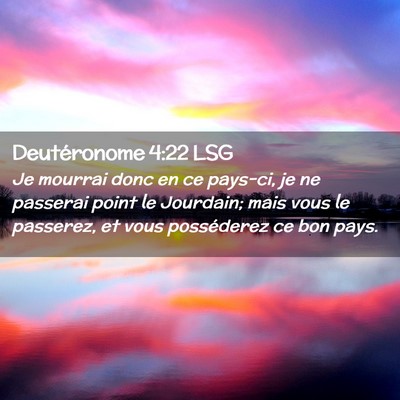 Picture 02 - Deutéronome 4:22 LSG - Je mourrai donc en ce pays-ci, je ne passerai - Bible Verse Picture