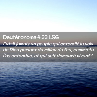 Picture 02 - Deutéronome 4:33 LSG - Fut-il jamais un peuple qui entendît la voix de - Bible Verse Picture