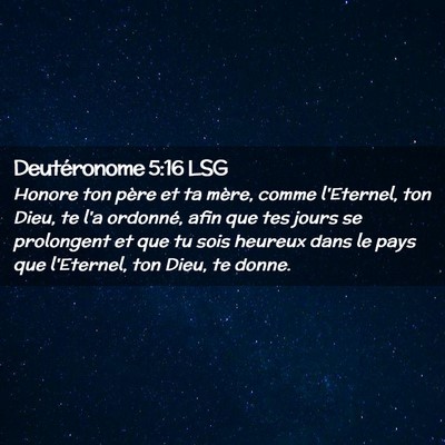 Picture 02 - Deutéronome 5:16 LSG - Honore ton père et ta mère, comme l'Eternel, - Bible Verse Picture