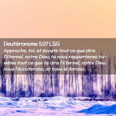 Picture 02 - Deutéronome 5:27 LSG - Approche, toi, et écoute tout ce que dira - Bible Verse Picture