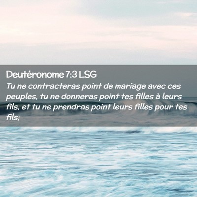 Picture 02 - Deutéronome 7:3 LSG - Tu ne contracteras point de mariage avec ces - Bible Verse Picture