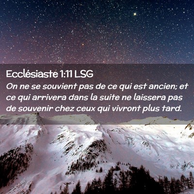 Picture 02 - Ecclésiaste 1:11 LSG - On ne se souvient pas de ce qui est ancien; et ce - Bible Verse Picture