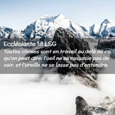 Picture 02 - Ecclésiaste 1:8 LSG - Toutes choses sont en travail au delà de ce - Bible Verse Picture