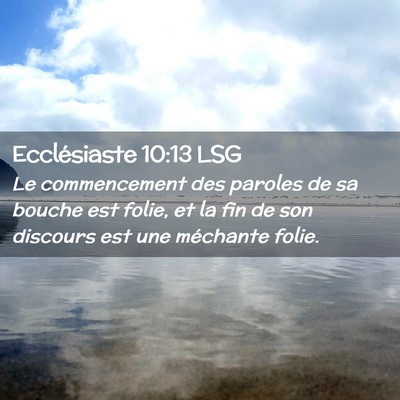 Picture 02 - Ecclésiaste 10:13 LSG - Le commencement des paroles de sa bouche est - Bible Verse Picture
