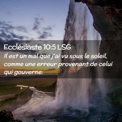 Picture 02 - Ecclésiaste 10:5 LSG - Il est un mal que j'ai vu sous le soleil, comme - Bible Verse Picture
